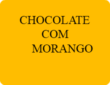 &nbsp;CHOCOLATE COM MORANGO